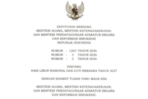 Surat Keputusan Bersama (SKB) Menteri Agama, Menteri Ketenagakerjaan, dan Menteri Pendayagunaan Aparatur Negara dan Reformasi Birokrasi (PAN RB) Nomor 1205 Tahun 2026, Nomor 3 Tahun 2026, dan Nomor 2 Tahun 2026 tentang Hari Libur Nasional dan Cuti Bersama Tahun 2027.